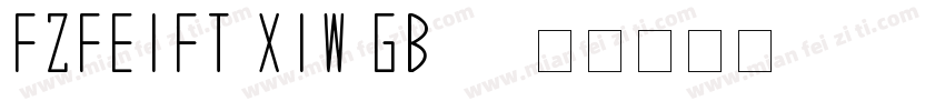 FZFEIFT XIW GB10字体转换